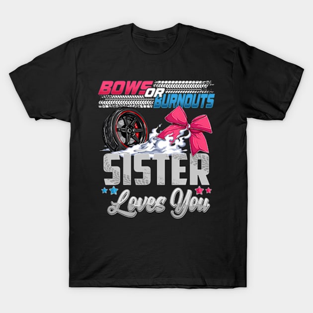 burnouts or bows gender reveal Party Announcement Sister T-Shirt by Eduardo